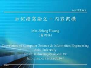 MinShiang Hwang Department of Computer Science Information Engineering