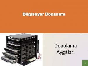 Bilgisayar Donanm Depolama Aygtlar 1 Depolama veriyi talimatlar