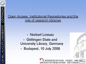 Open Access Institutional Repositories and the role of