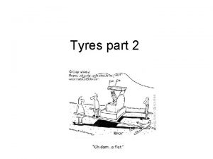 Tyres part 2 Tread To give the best