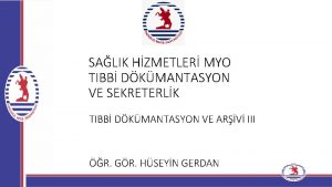 SALIK HZMETLER MYO TIBB DKMANTASYON VE SEKRETERLK TIBB