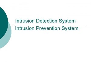 Intrusion Detection System Intrusion Prevention System Topics Intrusion