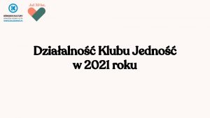 Dziaalno Klubu Jedno w 2021 roku Dziaalno klubu