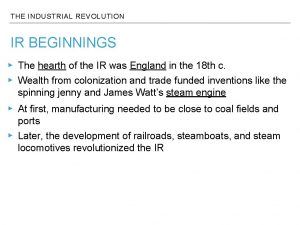 THE INDUSTRIAL REVOLUTION IR BEGINNINGS The hearth of
