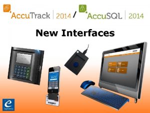 Accu Track 2014 Accu SQL 2014 New Interfaces