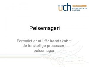 Plsemageri Formlet er at i fr kendskab til