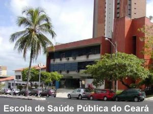 Escola de Sade Pblica do Cear Secretaria da