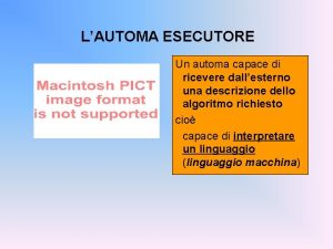 LAUTOMA ESECUTORE Un automa capace di ricevere dallesterno