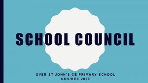 SCHOOL COUNCIL OVER ST JOHNS CE PRIMARY SCHOOL