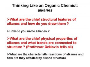 Thinking Like an Organic Chemist alkanes What are