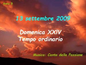 Anno B 13 settembre 2009 Domenica XXl V