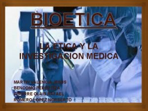 BIOETICA LA ETICA Y LA MEDICA INVESTIGACION MARTIN