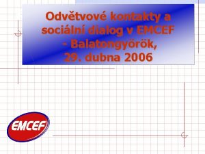 EMCEFOdvtvov kontakty a sociln dialog v EMCEF Balatongyrk