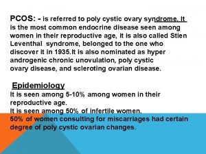 PCOS is referred to poly cystic ovary syndrome