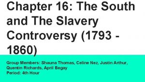 Chapter 16 The South and The Slavery Controversy