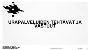 URAPALVELUIDEN TEHTVT JA VASTUUT Perehdytysmateriaali urapalvelut 29122021 1