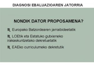 DIAGNOSI EBALUAZIOAREN JATORRIA NONDIK DATOR PROPOSAMENA e Europako