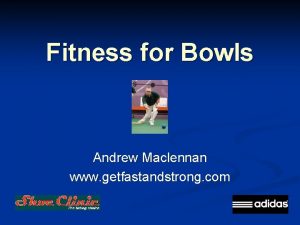 Fitness for Bowls Andrew Maclennan www getfastandstrong com