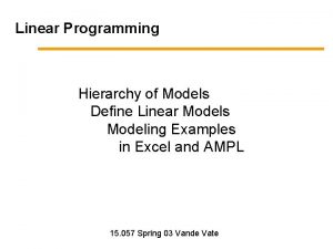 Linear Programming Hierarchy of Models Define Linear Models