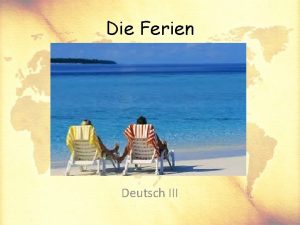 Die Ferien Deutsch III In this unit you
