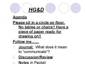 HGD Agenda Please sit in a circle on