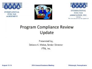 Program Compliance Review Update Presented by Debora K