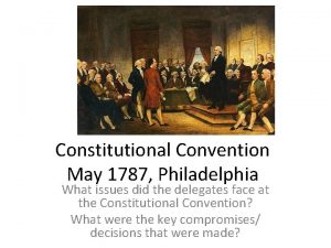 Constitutional Convention May 1787 Philadelphia What issues did