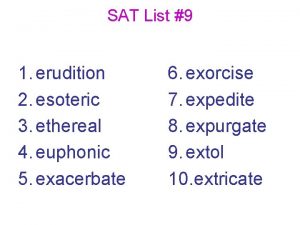 SAT List 9 1 erudition 2 esoteric 3