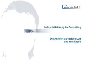 Industrialisierung im Consulting Die Antwort auf heisse Luft