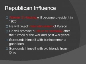 Republican Influence Warren G Harding will become president
