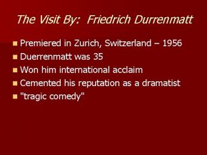 The Visit By Friedrich Durrenmatt n Premiered in