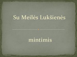 Su Meils Lukiens mintimis Ugdyti reikia perduoti kultr