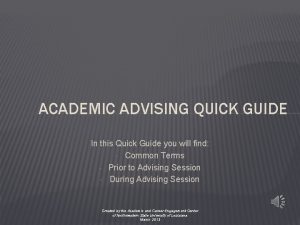 ACADEMIC ADVISING QUICK GUIDE In this Quick Guide ACADEMIC ADVISING QUICK GUIDE In this Quick Guide