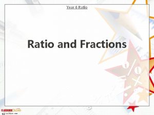 Year 6 Ratio and Fractions Classroom Secrets Limited