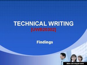 TECHNICAL WRITING UWB 20302 Findings Mdm Siti Aisyah