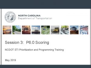 Session 3 P 6 0 Scoring NCDOT STI