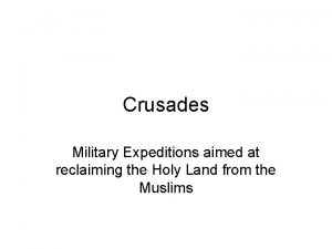 Crusades Military Expeditions aimed at reclaiming the Holy