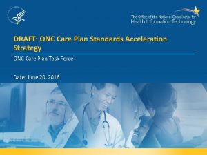 DRAFT ONC Care Plan Standards Acceleration Strategy ONC