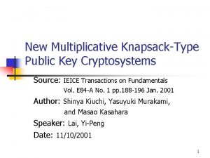 New Multiplicative KnapsackType Public Key Cryptosystems Source IEICE