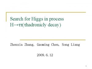 Search for Higgs in process Hhadronicly decay Zhenxia