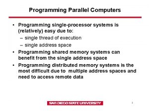 Programming Parallel Computers Programming singleprocessor systems is relatively
