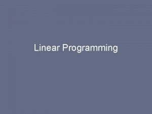 Linear Programming Contents Introduction History Applications Linear programming