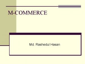 MCOMMERCE Md Rashedul Hasan The Wireless Revolution We