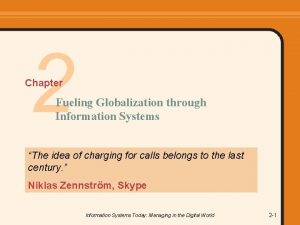 2 Chapter Fueling Globalization through Information Systems The