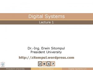 Digital Systems Lecture 1 Dr Ing Erwin Sitompul