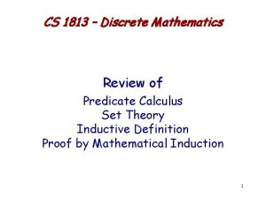 CS 1813 Discrete Mathematics Review of Predicate Calculus