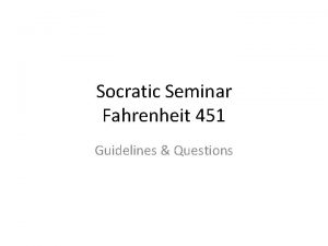 Socratic Seminar Fahrenheit 451 Guidelines Questions Grading Each