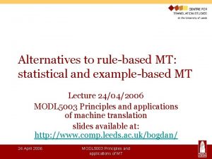 Alternatives to rulebased MT statistical and examplebased MT