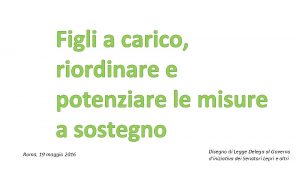 Figli a carico riordinare e potenziare le misure