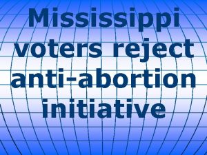 Mississippi voters reject antiabortion initiative Mississippi voters defeated